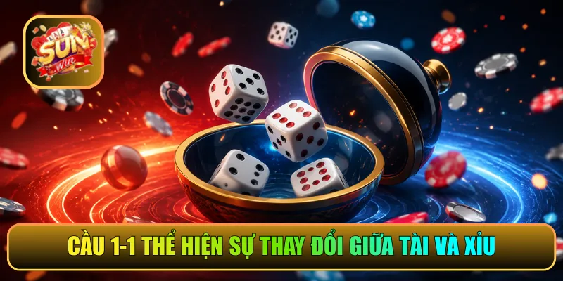 Cầu 1-1 thể hiện sự thay đổi giữa Tài và Xỉu