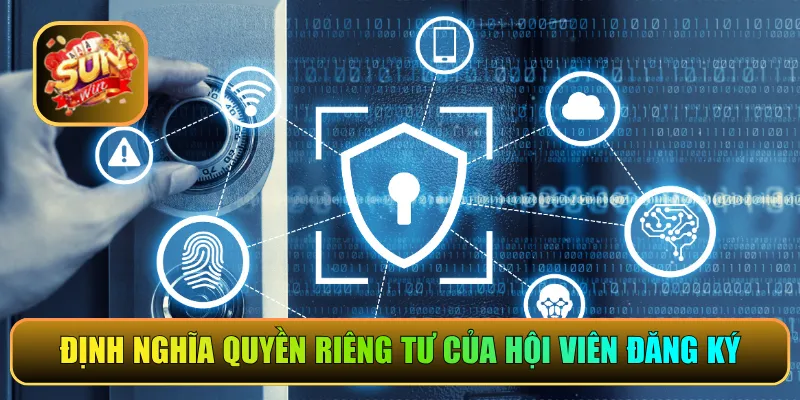 Định nghĩa quyền riêng tư của hội viên đăng ký